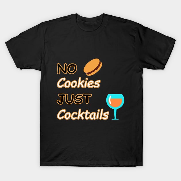 No Cookies Just Cocktails T-Shirt by DMJPRINT